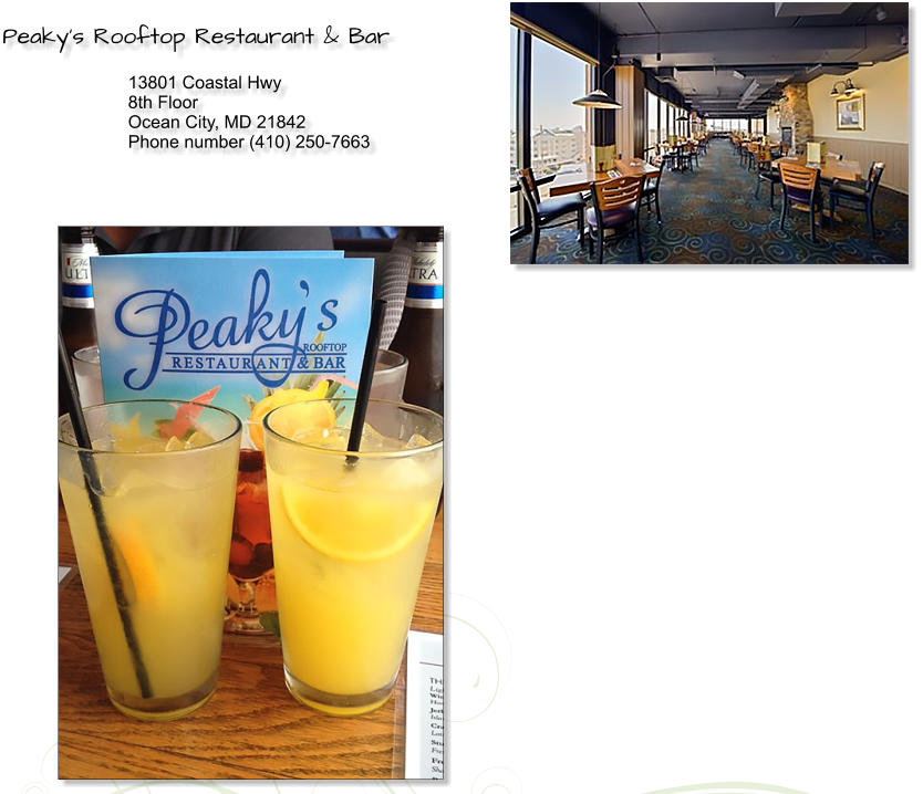 Peaky�s Rooftop Restaurant & Bar  13801 Coastal Hwy 8th Floor Ocean City, MD 21842 Phone number (410) 250-7663